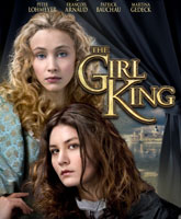 Смотреть Онлайн Дева на троне / Девушка-король / The Girl King [2015]